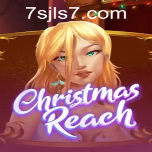 ChristmasReach: Unveiling the Enchanting Holiday-Themed Game at 7SJL CASINO